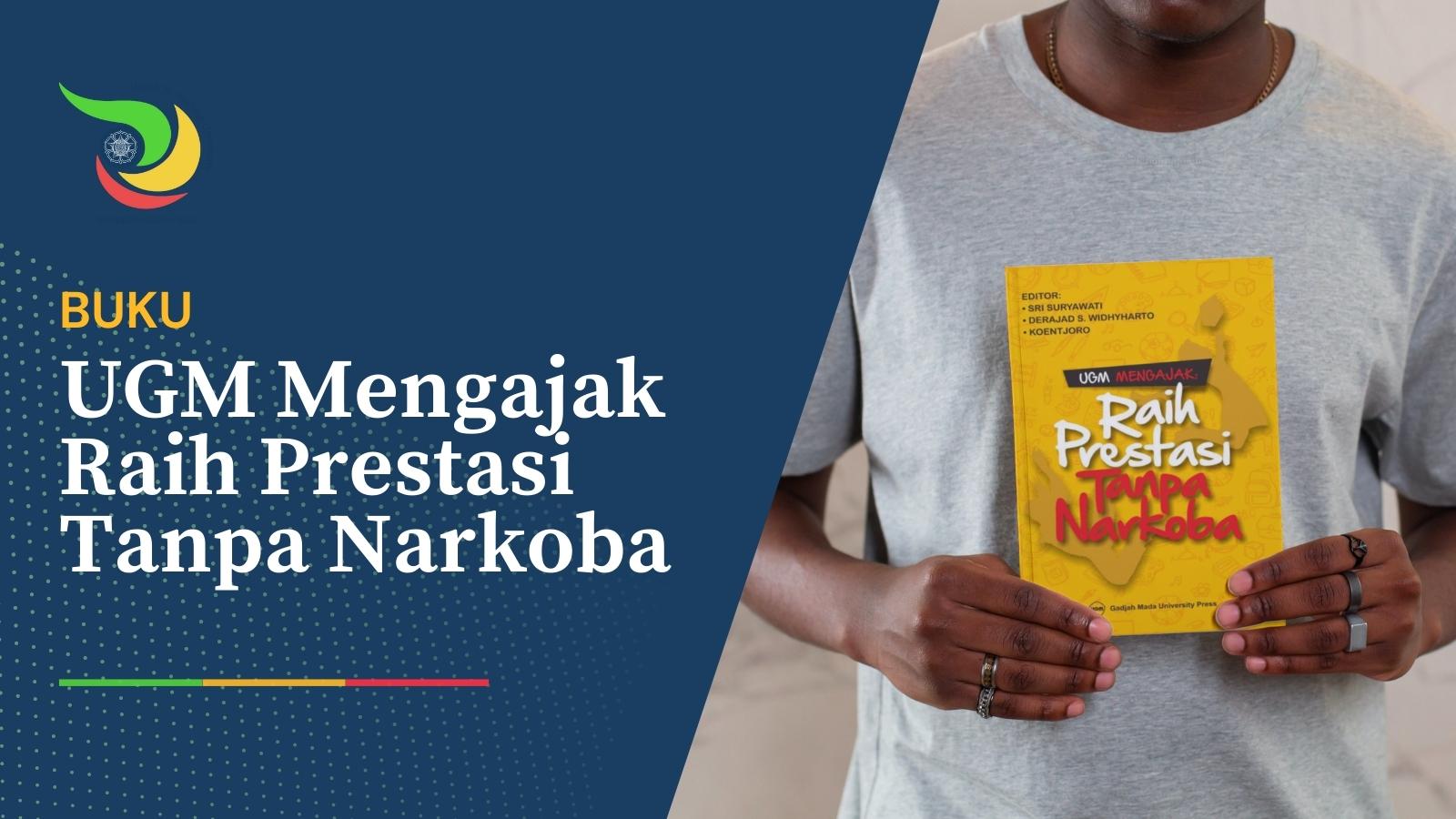 Buku: UGM Mengajak Raih Prestasi Tanpa Narkoba – Health Promoting ...